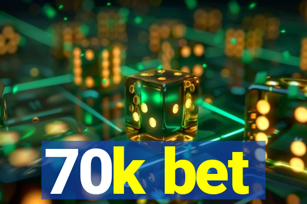 70k bet